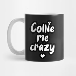 Colle Me Crazy Mug